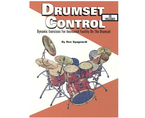 Drumset Control: Dynamic Exercises for Increased Facility on the Drumset by Ron Spagnardi